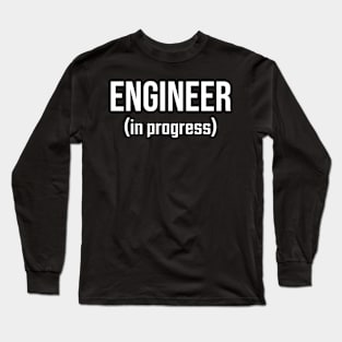 Engineer, In Progress - Funny Engineering Student Design Long Sleeve T-Shirt